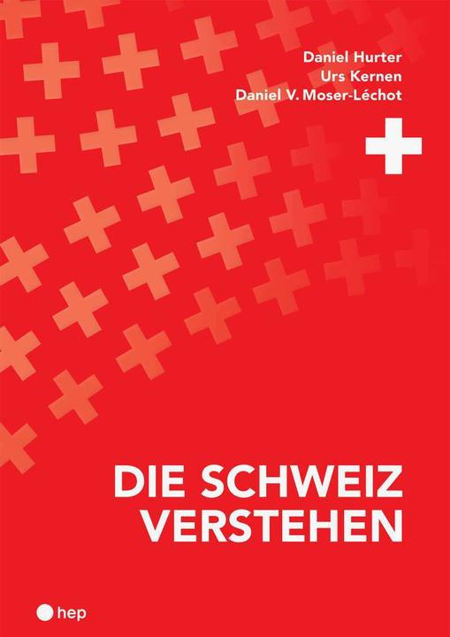 Die Schweiz verstehen (Neuauflage) (Deutsch, Urs Kernen)