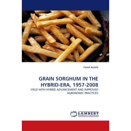 GRAIN SORGHUM IN THE HYBRID-ERA, 1957-2008, Fachbücher