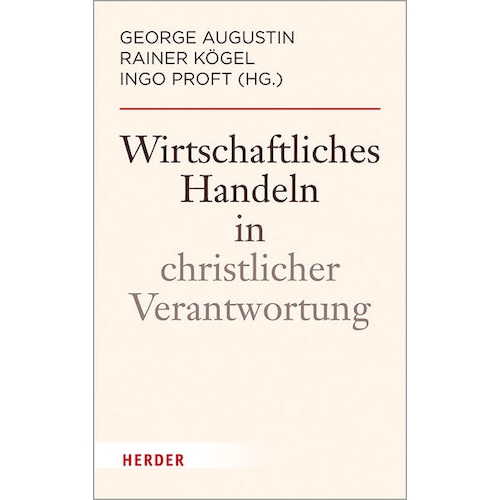 Herder, Fachbücher, Wirtschaftliches Handeln in christlicher Verantwortung (Deutsch, George Augustin, Ingo Proft, Rainer...