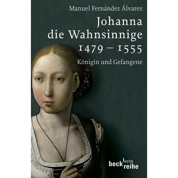 Johanna die Wahnsinnige 1479 - 1555, Sachbücher von Manuel Fernández Álvarez