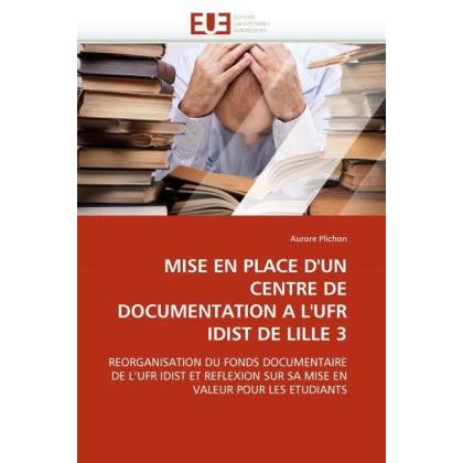 Mise En Place D'Un Centre De Documentation A L'Ufr Idist De Lille 3, Fachbücher von Aurore Plichon