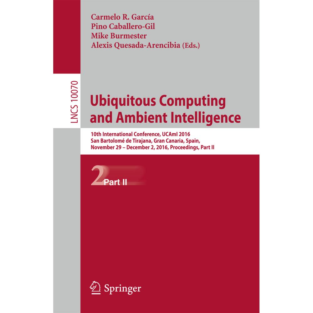 Ubiquitous Computing and Ambient Intelligence, Fachbücher von Alexis Quesada-Arencibia, Mike Burmester, Carmelo R. Garcí...
