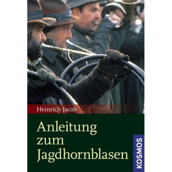 Anleitung zum Jagdhornblasen, Ratgeber von Heinrich Jacob