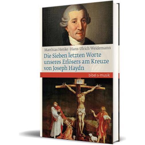Die Sieben letzten Worte unseres Erlösers am Kreuze von Joseph Haydn, Hörbücher von Matthias Henke, Hans-Ulrich Weideman...