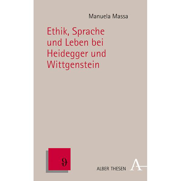 Ethik, Sprache und Leben bei Heidegger und Wittgenstein, Fachbücher von Manuela Massa