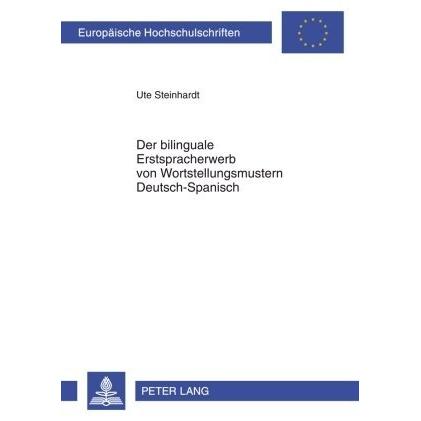 Der bilinguale Erstspracherwerb von Wortstellungsmustern Deutsch-Spanisch, Fachbücher von Ute Steinhardt