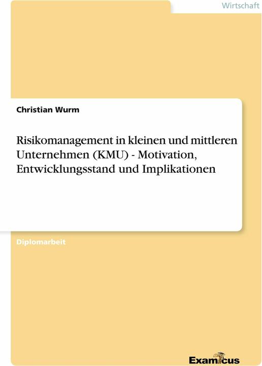 Actual product image Risk management in small and medium-sized enterprises (SMEs) - motivation, development status and (German, Christian Wurm, 2012)