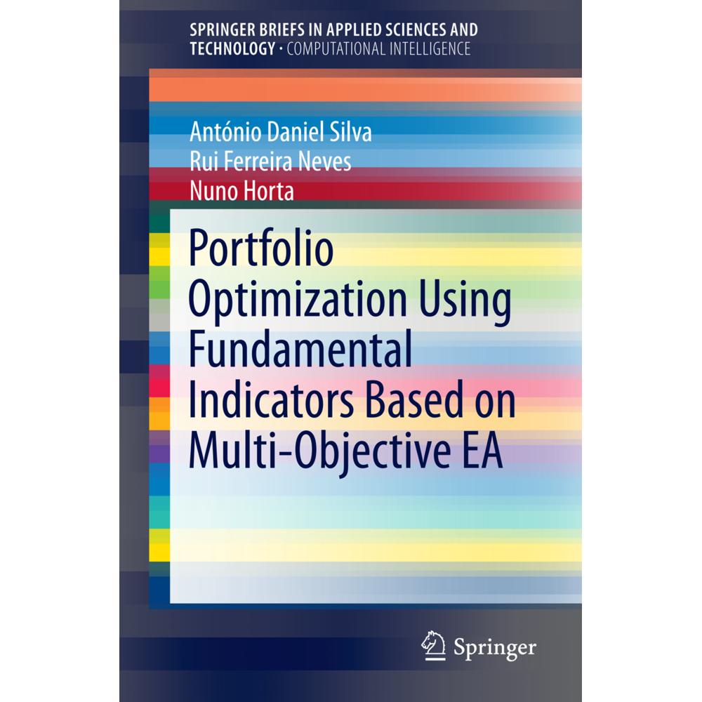 Portfolio Optimization Using Fundamental Indicators Based on Multi-Objective EA, Fachbücher von Nuno Horta, Rui Ferreira...