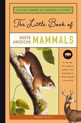 Produktbild The Little Book of North American Animals: A Kid/'s Guide to North America/'s Majestic Creatures (Englisch, Robert Miles, 2022)