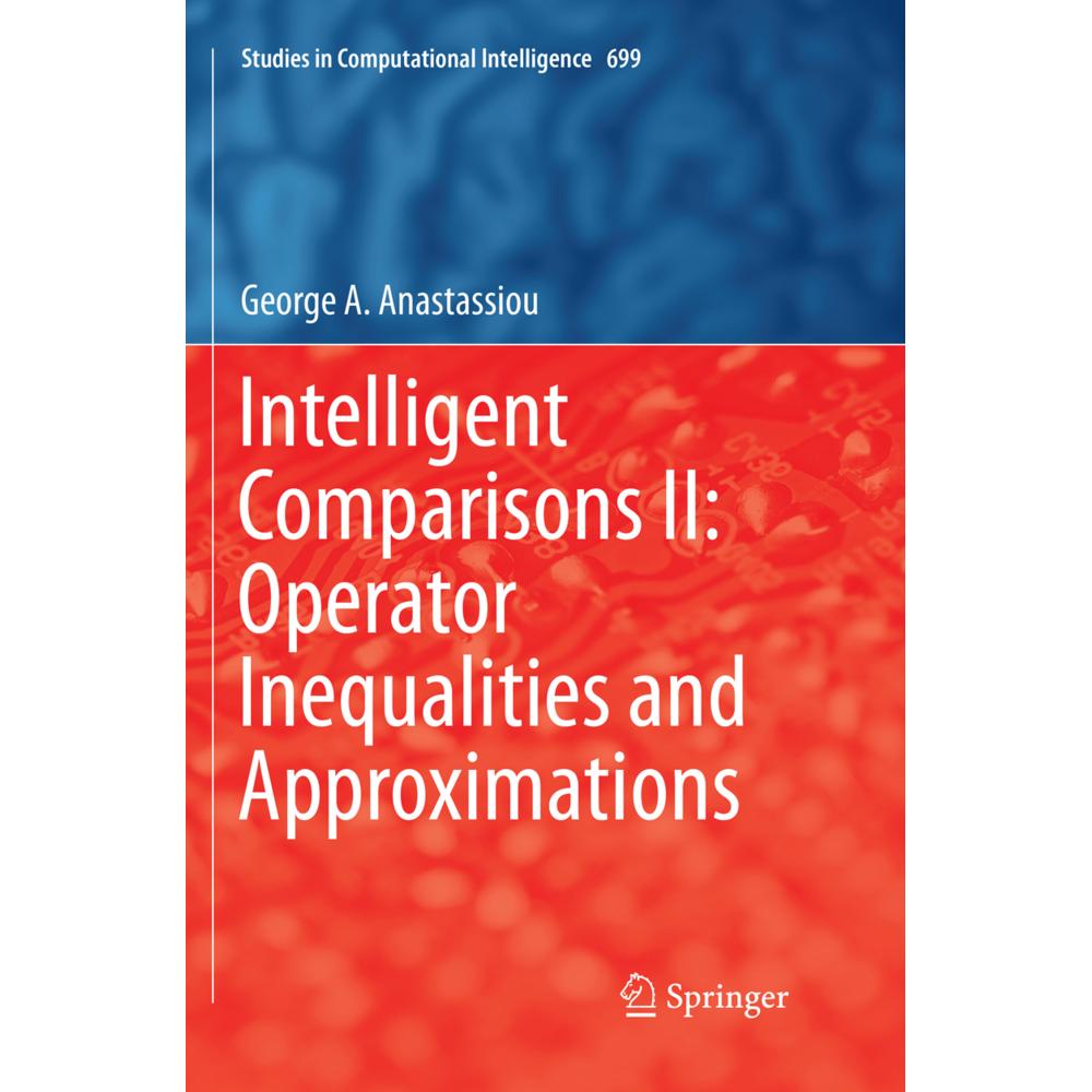 Intelligent Comparisons II: Operator Inequalities and Approximations, Fachbücher von George A. Anastassiou