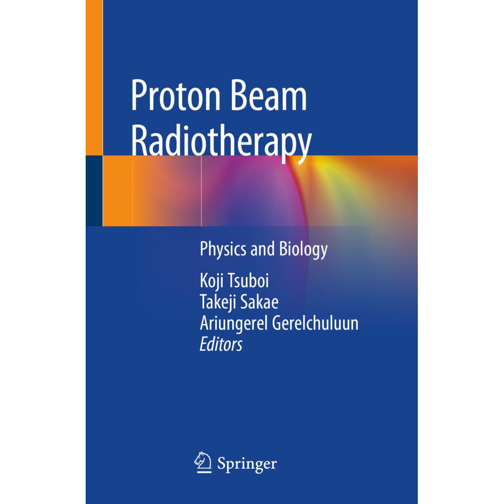 Proton Beam Radiotherapy, Fachbücher von Ariungerel Gerelchuluun, Takeji Sakae, Koji Tsuboi