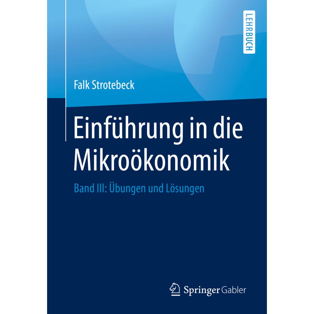 Einführung in die Mikroökonomik, Fachbücher von Falk Strotebeck