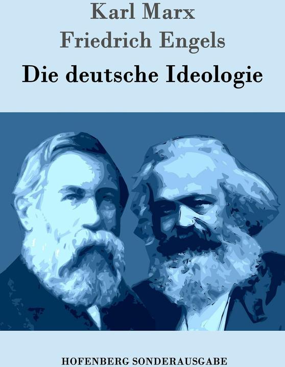 Produktbild Die deutsche Ideologie (Deutsch, Friedrich Engels, Karl Marx, 2016)