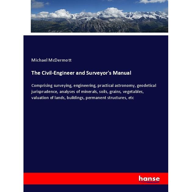 The Civil-Engineer and Surveyor's Manual, Fachbücher von Michael McDermott