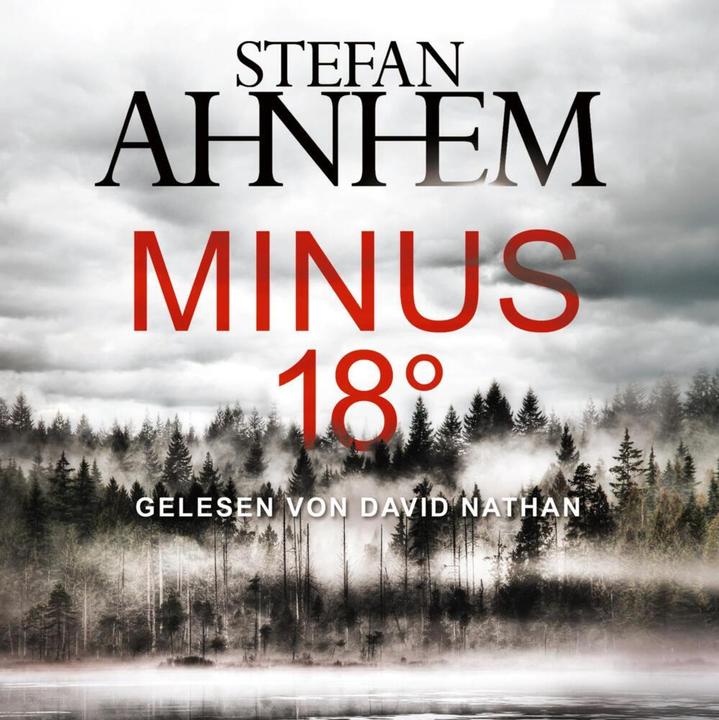Minus 18 Grad (Ein Fabian-Risk-Krimi 3) (Stefan Ahnhem, David Nathan, Katrin Frey, Deutsch)