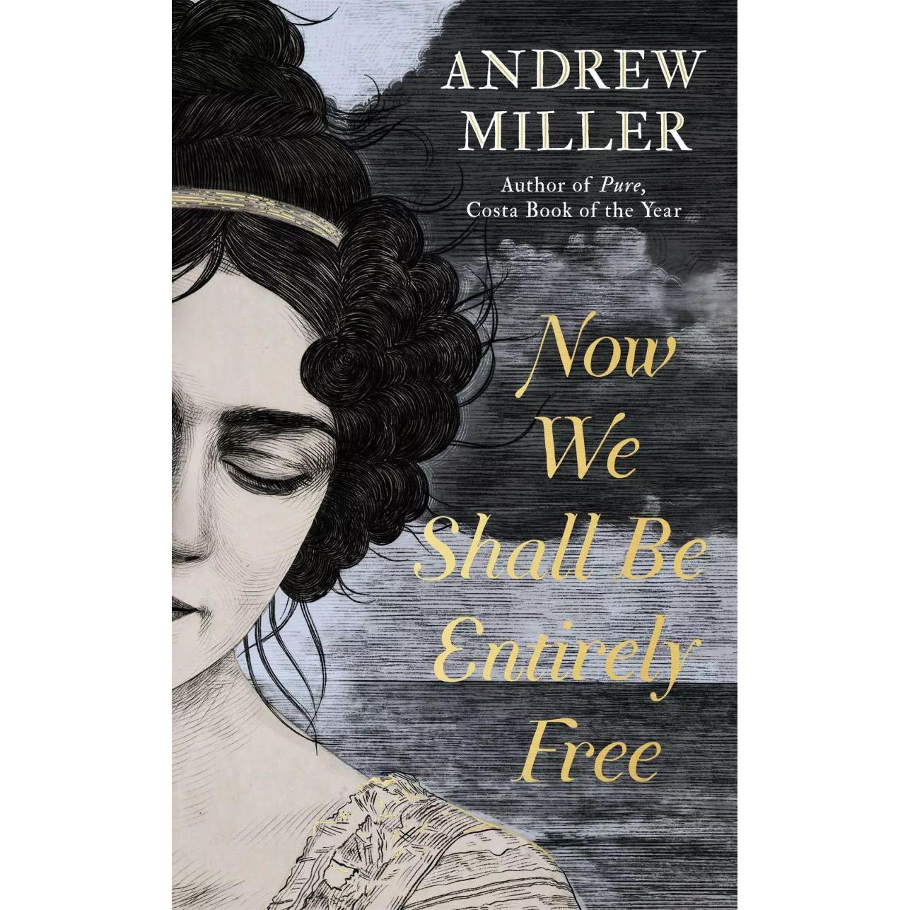 Now We Shall Be Entirely Free, Belletristik von Andrew Miller