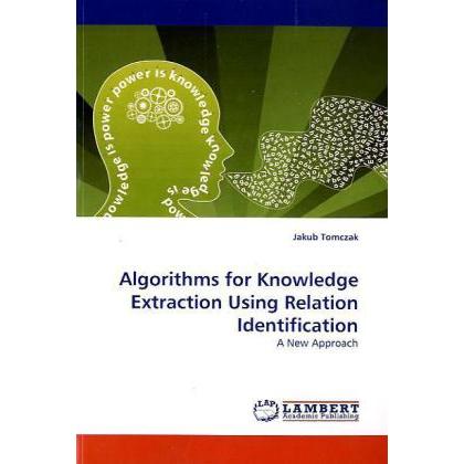 Algorithms for Knowledge Extraction Using Relation Identification, Fachbücher von Jakub Tomczak