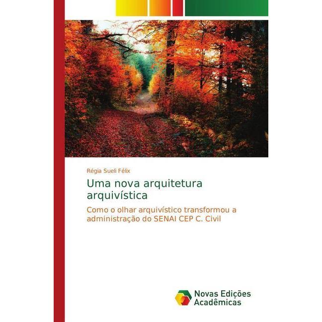 Uma nova arquitetura arquivística, Fachbücher von Régia Sueli Félix