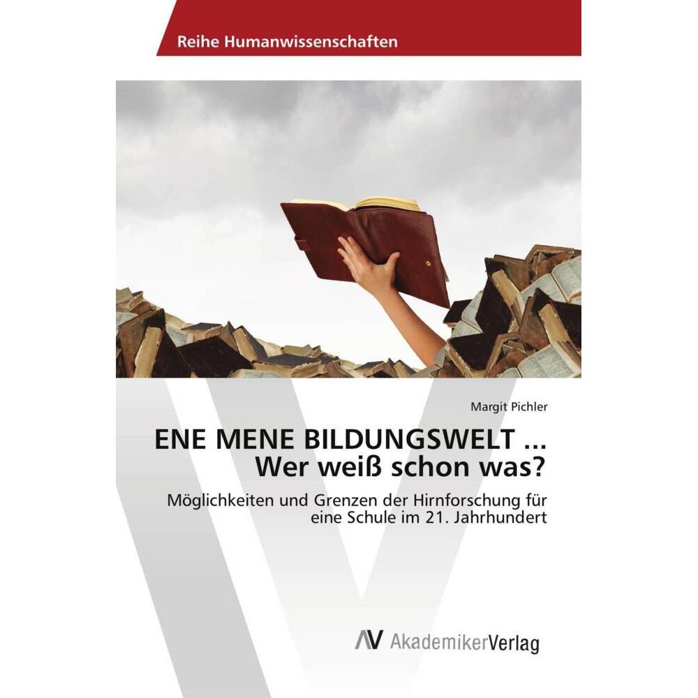 ENE MENE BILDUNGSWELT... Wer weiss schon was?, Fachbücher von Margit Pichler