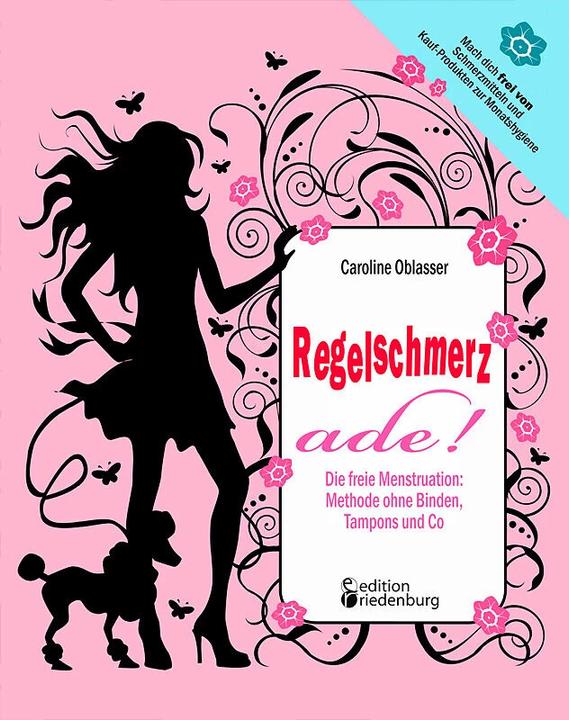 Immagine prodotto Regelschmerz ade! Die freie Menstruation: Methode ohne Binden, Tampons und Co (Tedesco, Caroline Oblasser, 2015)