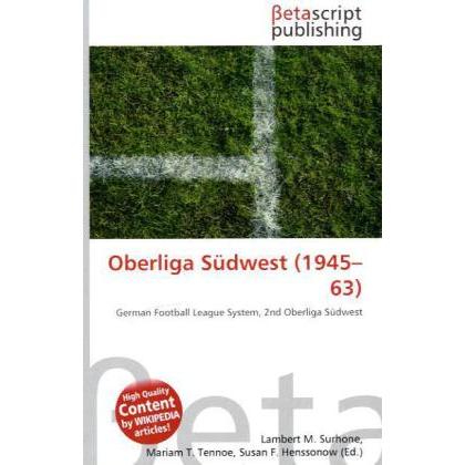Oberliga Südwest (1945 63), Ratgeber von Lambert M. Surhone, Miriam T. Timpledon, Susan F. Marseken