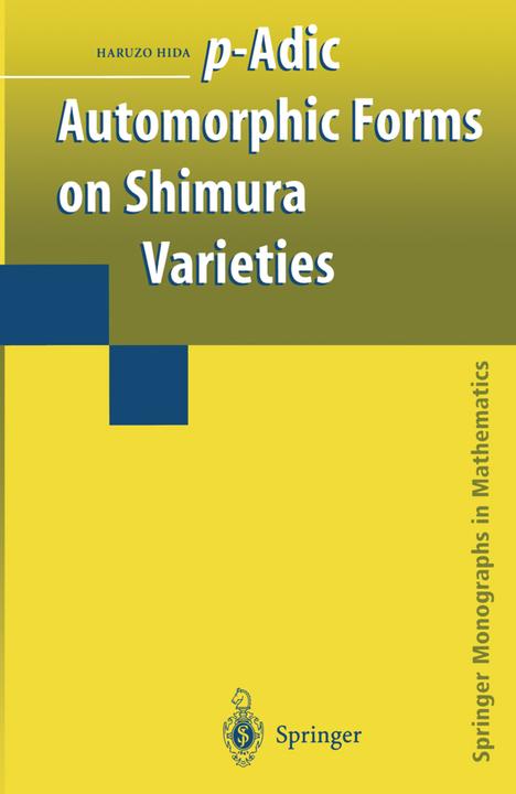 p-Adic Automorphic Forms on Shimura Varieties (Haruzo Hida, 2011)