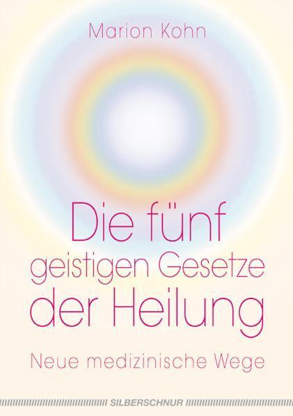 Produktbild Die fünf geistigen Gesetze der Heilung (Deutsch, Marion Kohn)