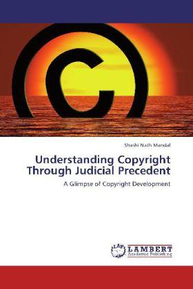 Produktbild Understanding Copyright Through Judicial Precedent (Shashi Nath Mandal, 2012)