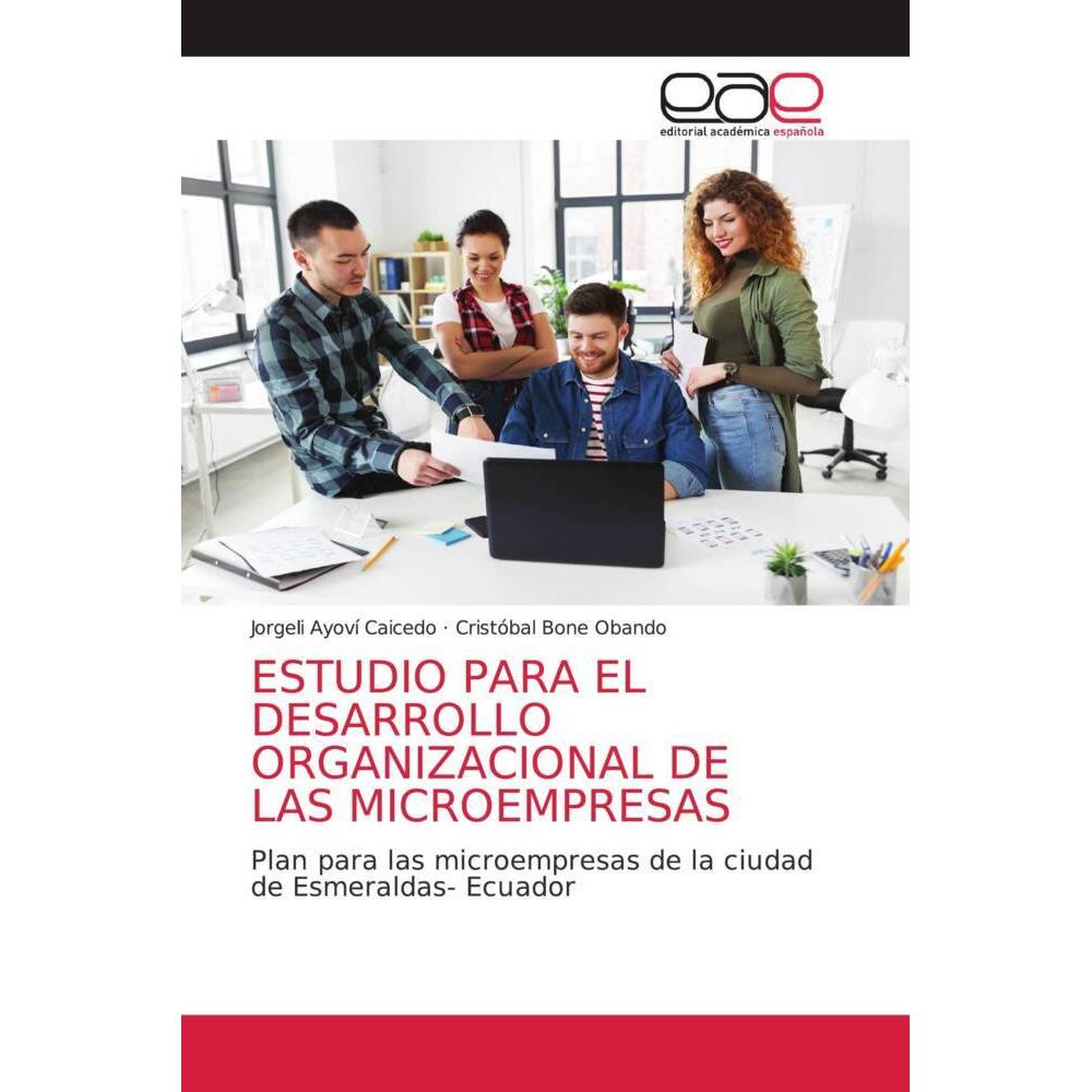 Estudio Para El Desarrollo Organizacional De Las Microempresas, Fachbücher von Cristóbal Bone Obando, Jorgeli Ayoví Caic...