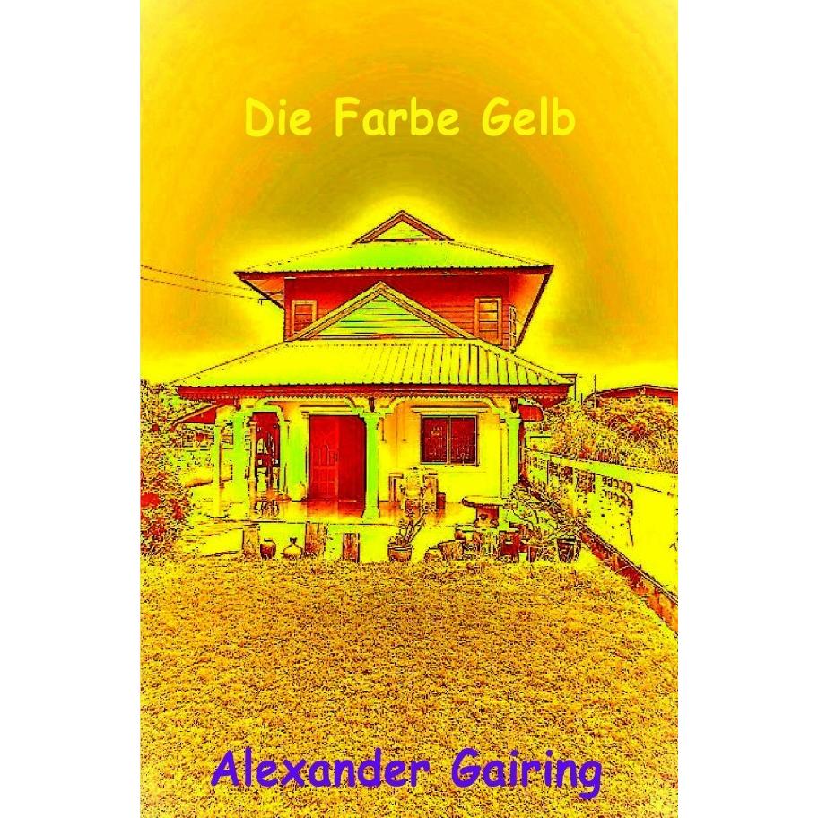 Die Farbe Gelb, Belletristik von Alexander Gairing