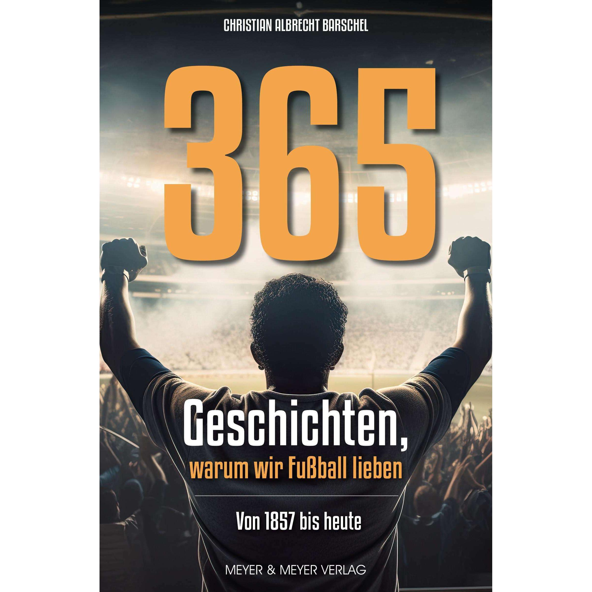 365 Geschichten, warum wir Fussball lieben, Ratgeber von Christian Albrecht Barschel