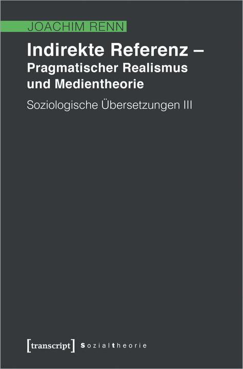 Produktbild Indirekte Referenz - Pragmatischer Realismus und Medientheorie (Deutsch, Joachim Renn, 2021)