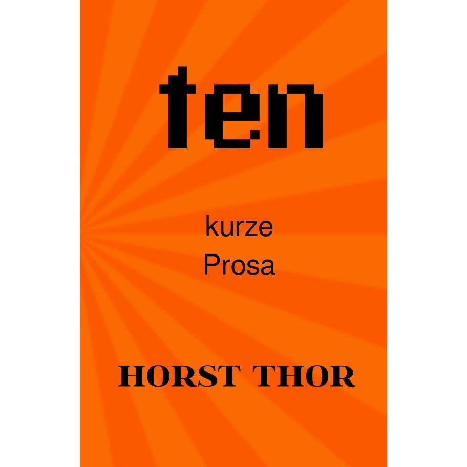 ten, Belletristik von Horst Thor