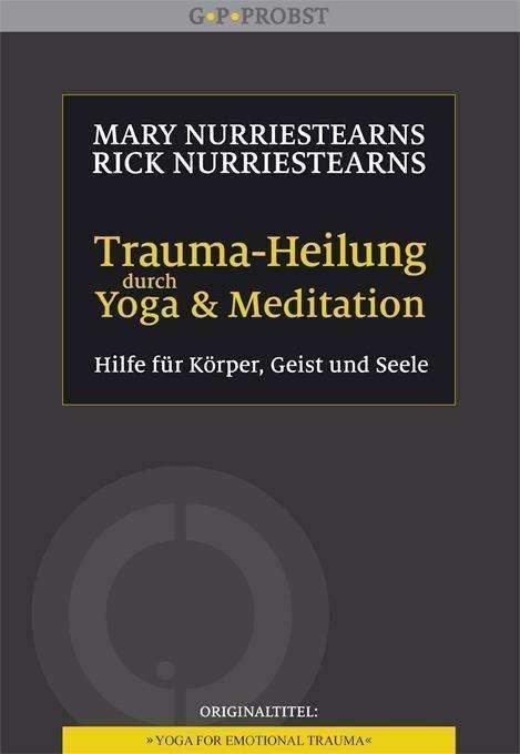 Produktbild Trauma-Heilung durch Yoga und Meditation (Deutsch, Hildegard Höhr, Mary NurrieStearns, Rick NurrieStearns, Theo Kierdorf, 2014)