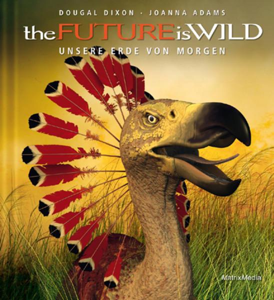 Produktbild the Future is Wild (Deutsch, Dougal Dixon, Joanna Adams, Sandra H. Lustig, 2016)
