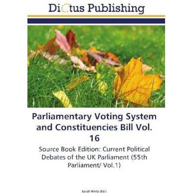 Parliamentary Voting System and Constituencies Bill Vol. 16, Fachbücher