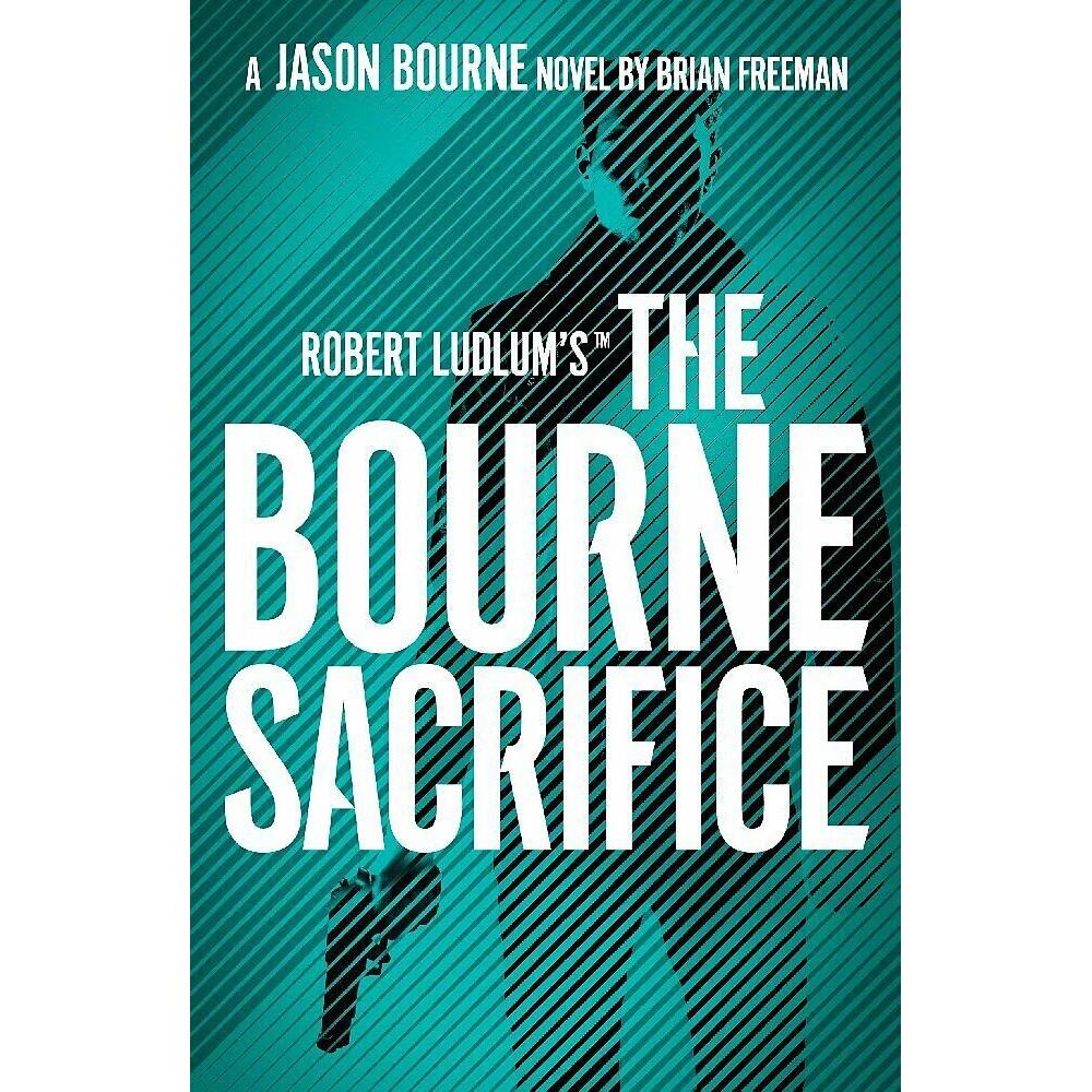 Robert Ludlum's™ The Bourne Sacrifice, Belletristik von Brian Freeman