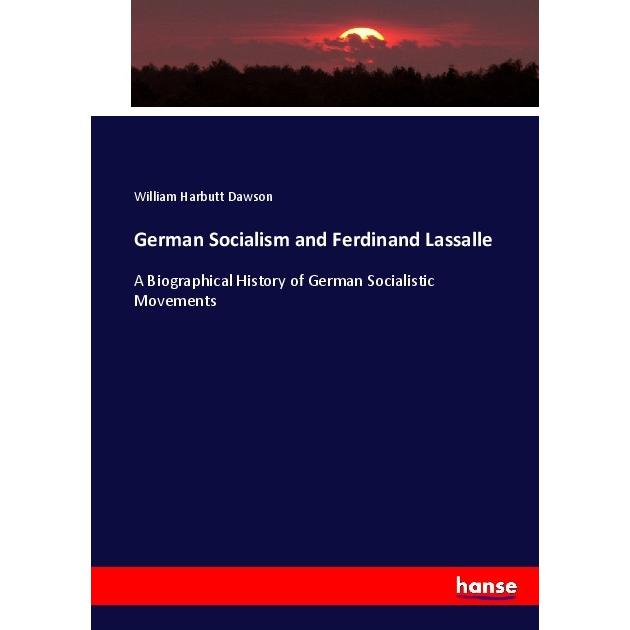 German Socialism and Ferdinand Lassalle, Fachbücher von William Harbutt Dawson