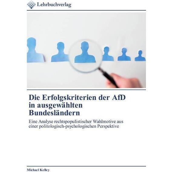 Die Erfolgskriterien der AfD in ausgewählten Bundesländern, Fachbücher von Michael Kelley