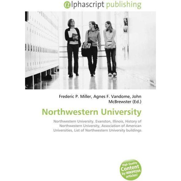 Northwestern University, Fachbücher von Agnes F. Vandome, Frederic P. Miller, John McBrewster