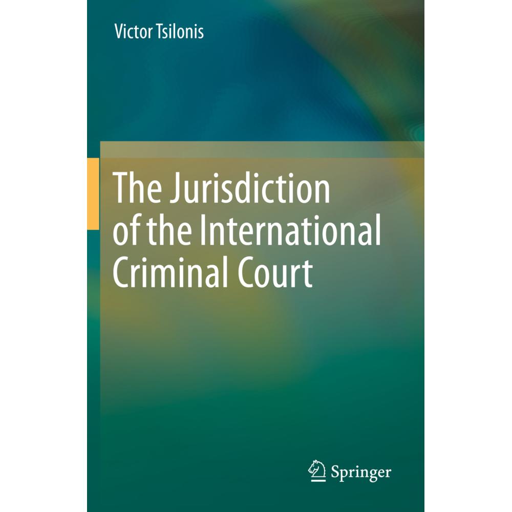 The Jurisdiction of the International Criminal Court, Fachbücher von Victor Tsilonis