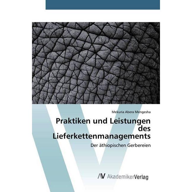 Praktiken und Leistungen des Lieferkettenmanagements, Fachbücher von Mekuria Abera Mengesha