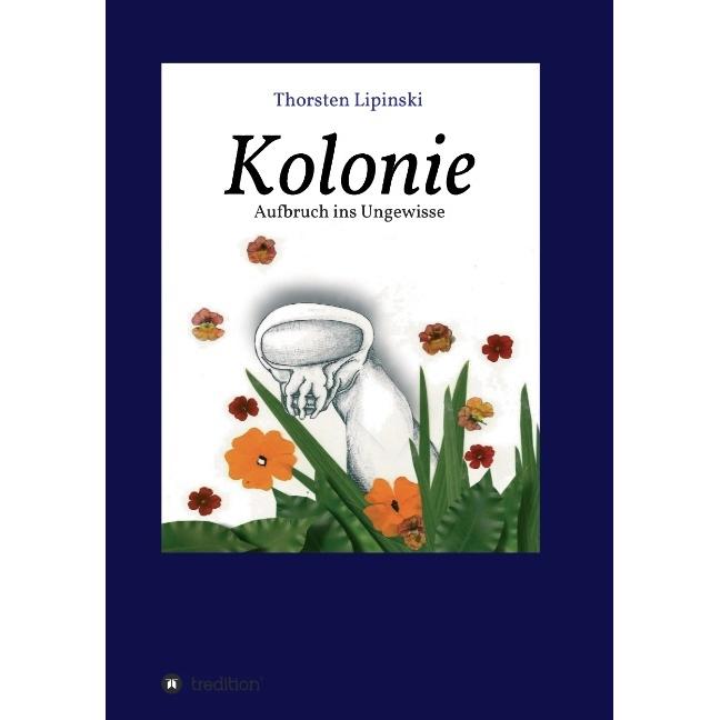 Kolonie, Belletristik von Thorsten Lipinski