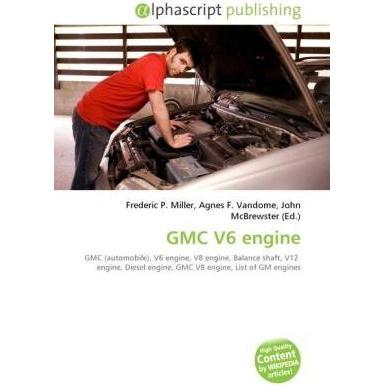 GMC V6 engine, Ratgeber von Agnes F. Vandome, Frederic P. Miller, John McBrewster