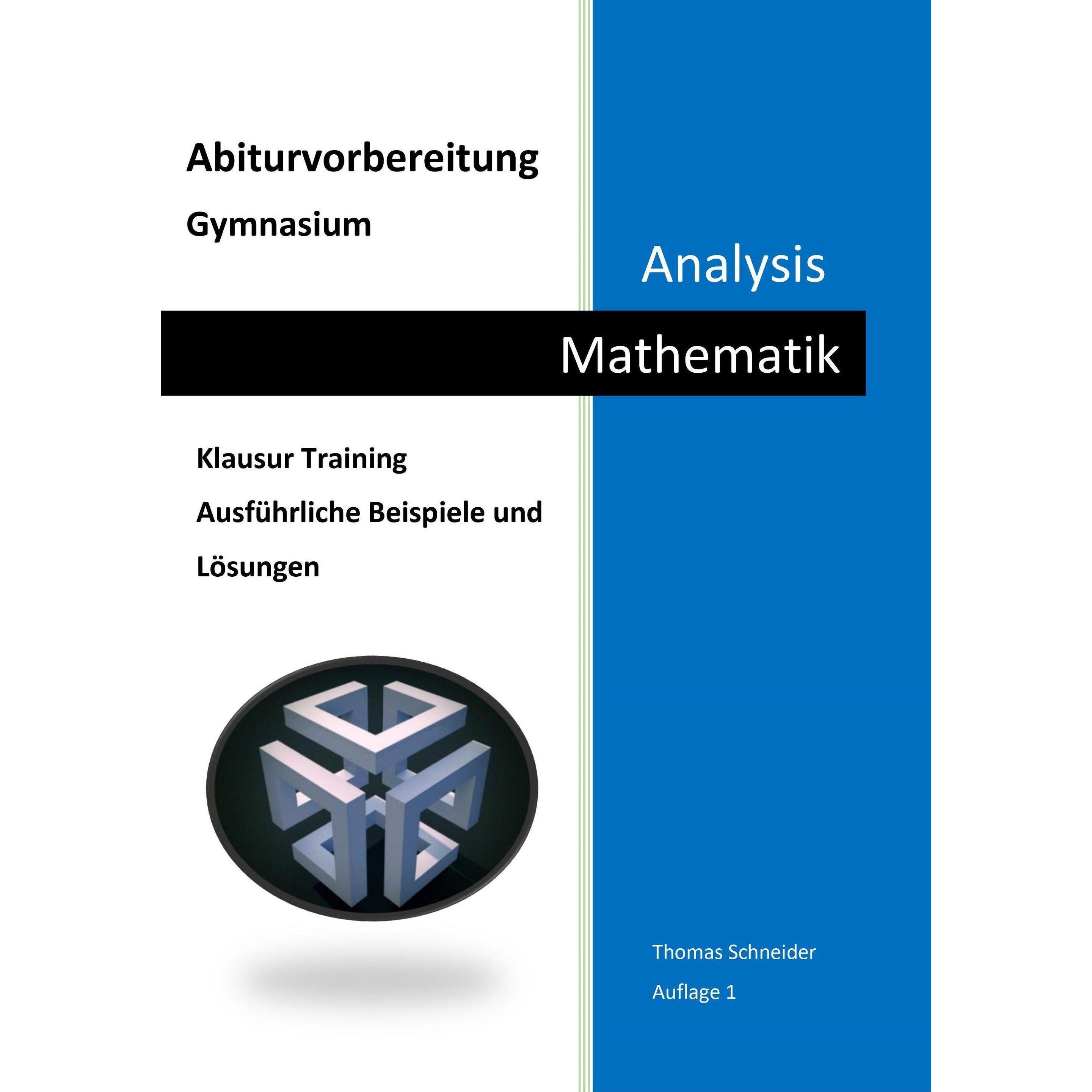 Abiturvorbereitung Gymnasium Mathematik Analysis, Fachbücher von Thomas Schneider