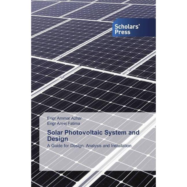 Solar Photovoltaic System and Design, Fachbücher von Engr Areej Fatima, Engr Ammar Azhar