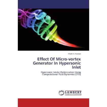 Effect Of Micro-vortex Generator In Hypersonic Inlet, Fachbücher