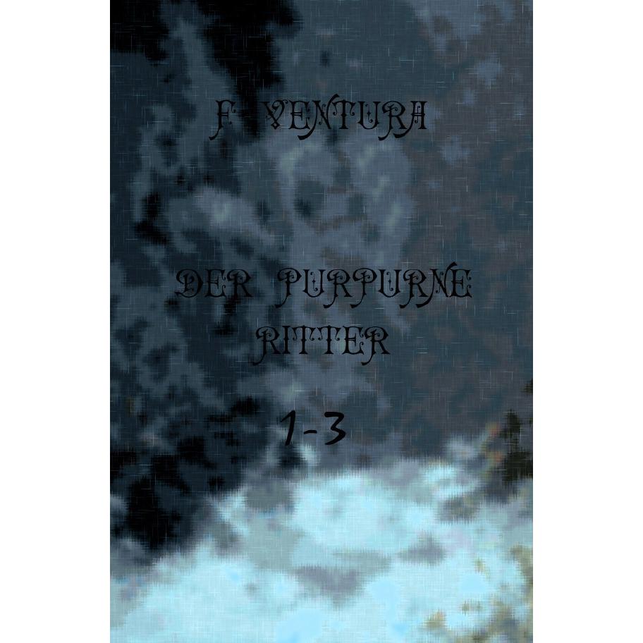 Der purpurne Ritter 1-3, Belletristik von F. Ventura