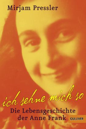 Produktbild Ich sehne mich so! Die Lebensgeschichte der Anne Frank (Deutsch, Mirjam Pressler)