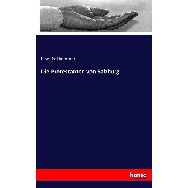 Die Protestanten von Salzburg, Fachbücher von Josef Pollhammer